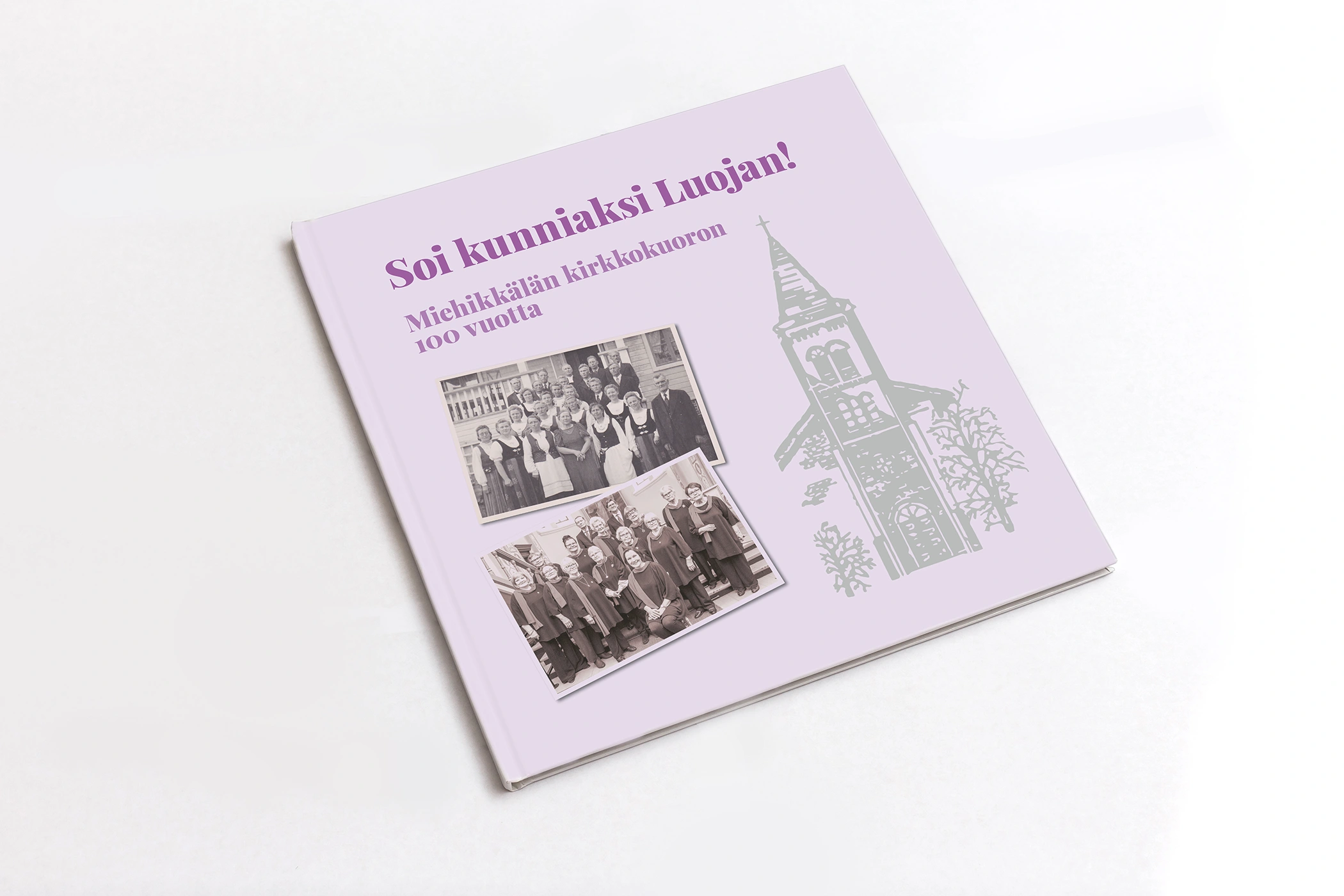 Soi kunniaksi Luojan! - Miehikkälän kirkkokuoron 100-vuotishistoriikki